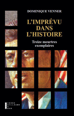 L’Imprévu dans l’Histoire – treize meurtres exemplaires