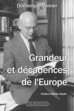 Parution de « Grandeur et décadences de l’Europe » de Dominique Venner